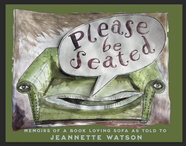 Please Be Seated Memoirs of a Book-Loving Sofa As told by Jeannette Watson
